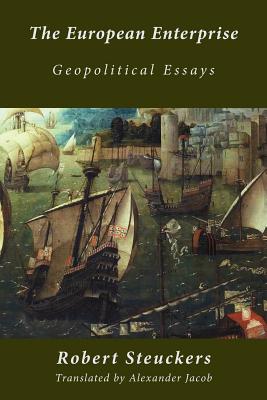 The European Enterprise: Geopolitical Essays - Robert Steuckers