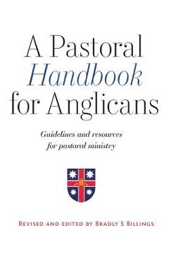 Coperta cărții 'A Pastoral Handbook for Anglicans: Guidelines and Resources for Pastoral Ministry - Billings S. Bradley'