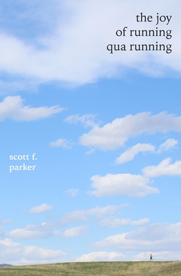 Coperta cărții 'The Joy of Running qua Running - Scott F. Parker'