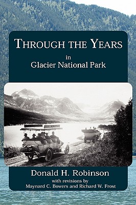 Through the Years in Glacier National Park - Donald H. Robinson