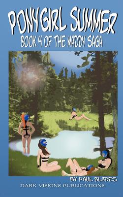 Ponygirl Summer- Book 4 of the Maddy Saga - Paul Blades