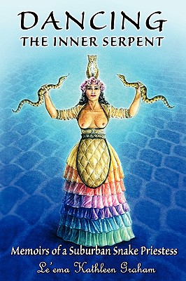 Coperta cărții 'Dancing the Inner Serpent: Memoirs of a Suburban Snake Priestess - Le'ema Kathleen Graham'
