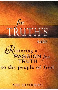 Coperta cărții 'For Truth's Sake - Neil Silverberg'