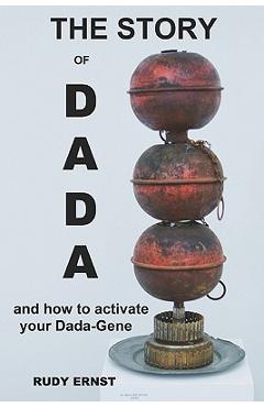 Coperta cărții 'The Story of Dada: ...and How to Activate Your Dada-Gene - Rudy Ernst'