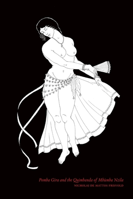 Pomba Gira and the Quimbanda of Mbùmba Nzila - Nicholaj De Mattos Frisvold