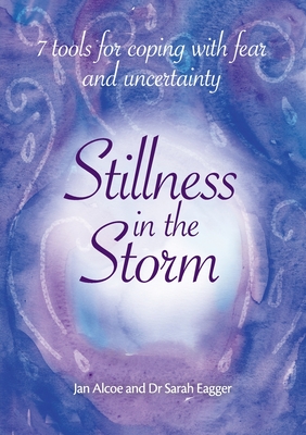 Coperta cărții 'Stillness In The Storm - 7 Tools For Coping with fear and uncertainty - Jan Alcoe'