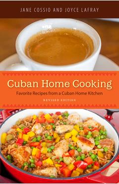 Coperta cărții 'Cuban Home Cooking: Favorite Recipes from a Cuban Home Kitchen - Jane Cossio'
