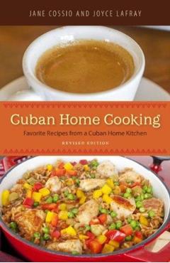 Cuban Home Cooking: Favorite Recipes from a Cuban Home Kitchen - Jane Cossio