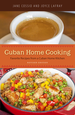 Cuban Home Cooking: Favorite Recipes from a Cuban Home Kitchen - Jane Cossio