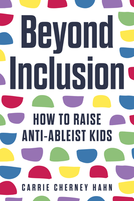 Beyond Inclusion: How to Raise Anti-Ableist Kids - Carrie Cherney Hahn