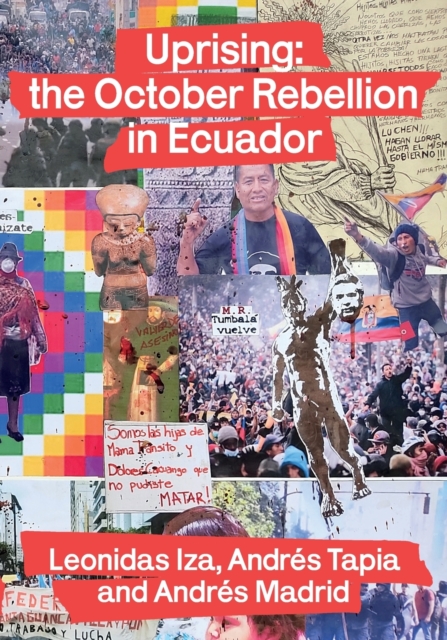 Uprising: the October Rebellion in Ecuador - Leonidas Iza