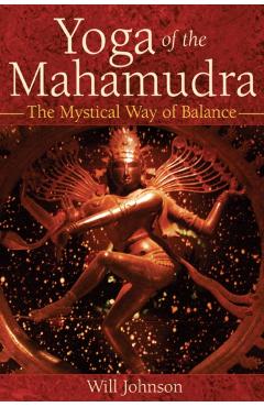 Coperta cărții 'Yoga of the Mahamudra: The Mystical Way of Balance - Will Johnson'