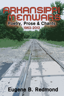 Coperta cărții 'Arkansippi Memwars: Poetry, Prose & Chants 1962-2012 - Eugene B. Redmond'