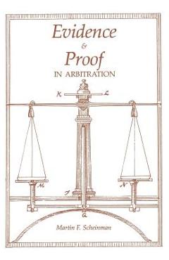 Coperta cărții 'Evidence and Proof in Arbitration - Martin Scheinman'