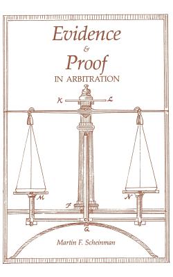 Coperta cărții 'Evidence and Proof in Arbitration - Martin Scheinman'