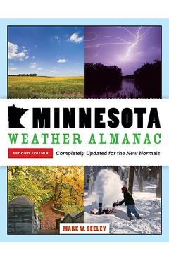 Coperta cărții 'Minnesota Weather Almanac: Second Edition, Completely Updated for the New Normals - Mark W. Seeley'