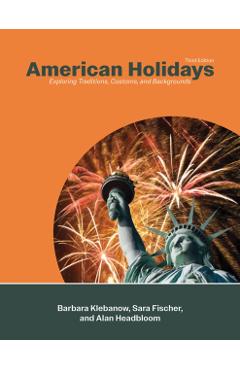 American Holidays: Exploring Traditions, Customs, and Backgrounds - Barbara Klebanow