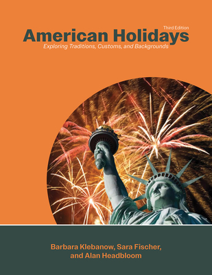 American Holidays: Exploring Traditions, Customs, and Backgrounds - Barbara Klebanow