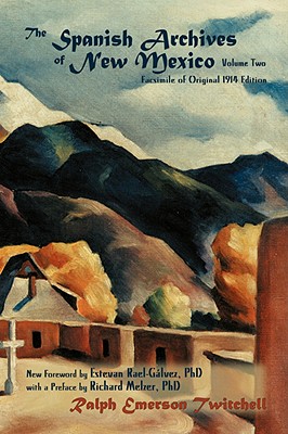 Coperta cărții 'The Spanish Archives of New Mexico, Volume Two (Softcover) - Ralph Emerson Twitchell'