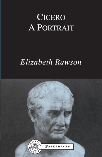 Cicero: A Portrait - Elizabeth Rawson