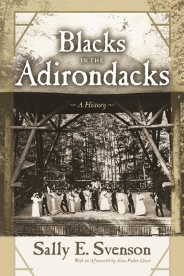 Blacks in the Adirondacks: A History - Sally E. Svenson