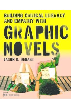 Coperta cărții 'Building Critical Literacy and Empathy with Graphic Novels - Jason D. Dehart'