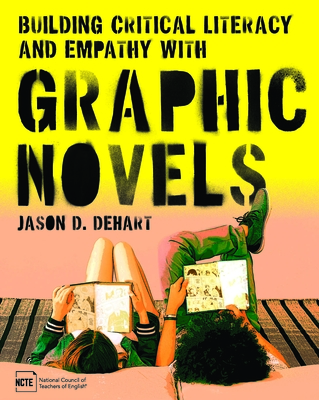 Coperta cărții 'Building Critical Literacy and Empathy with Graphic Novels - Jason D. Dehart'