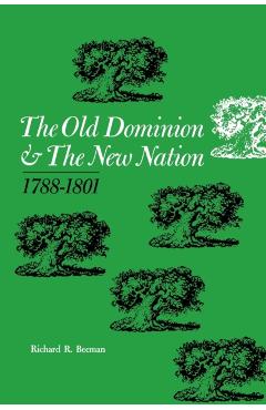 Coperta cărții 'The Old Dominion and the New Nation: 1788-1801 - Richard R. Beeman'