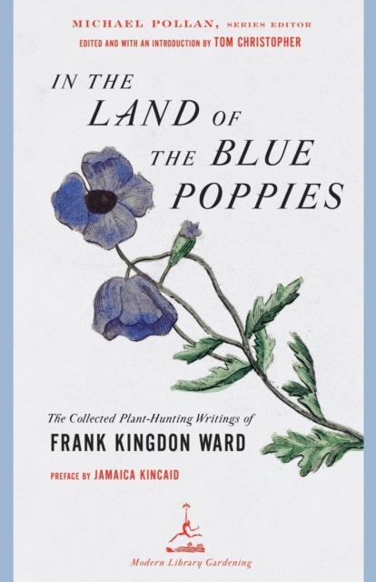 In the Land of the Blue Poppies: The Collected Plant-Hunting Writings of Frank Kingdon Ward - Frank Kingdon Ward