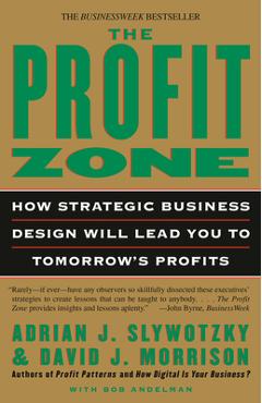 Coperta cărții 'The Profit Zone: How Strategic Business Design Will Lead You to Tomorrow's Profits - Adrian J. Slywotzky'