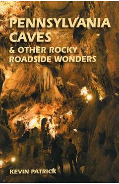 Poza produsului Pennsylvania Caves & Other Rocky Roadside Oddities - Kevin Patrick