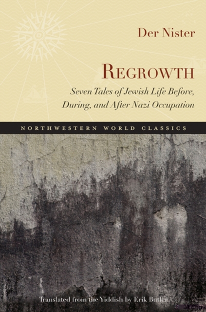 Regrowth: Seven Tales of Jewish Life Before, During, and After Nazi Occupation - Der Der Nister