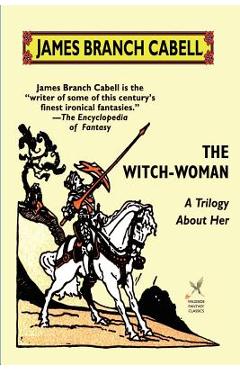 Coperta cărții 'The Witch-Woman: A Trilogy About Her - James Branch Cabell'