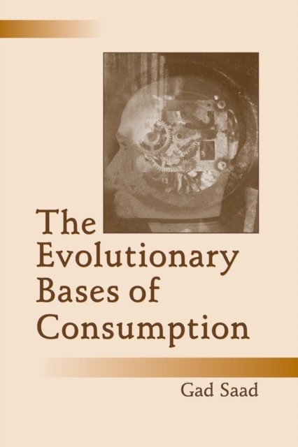 The Evolutionary Bases of Consumption - Gad Saad