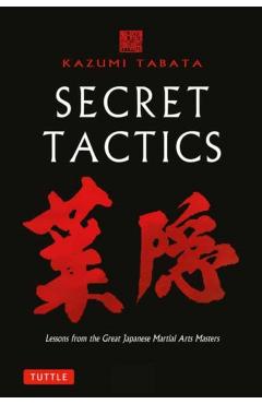 Coperta cărții 'Secret Tactics: Lessons from the Great Japanese Martial Arts Masters - Kazumi Tabata'