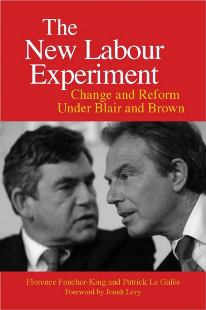 The New Labour Experiment: Change and Reform Under Blair and Brown - Florence Faucher-king