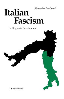 Italian Fascism: Its Origins and Development, Third Edition - Alexander J. De Grand