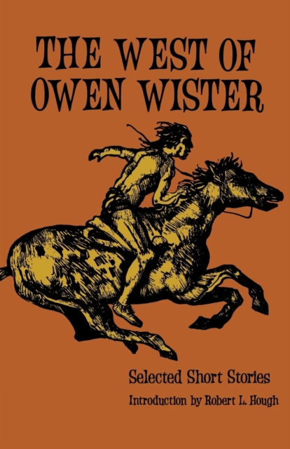 The West of Owen Wister: Selected Short Stores - Owen Wister