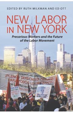 Poza produsului New Labor in New York: Precarious Worker and the Future of the Labor Movement - Ruth Milkman