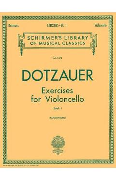 Coperta cărții 'Exercises for Violoncello - Book 1: Schirmer Library of Classics Volume 1273 Cello Method - Friedrich Dotzauer'