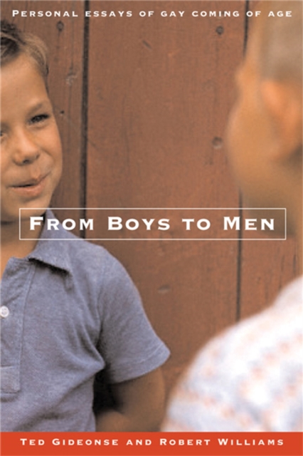 From Boys to Men: Gay Men Write about Growing Up - Ted Gideonse