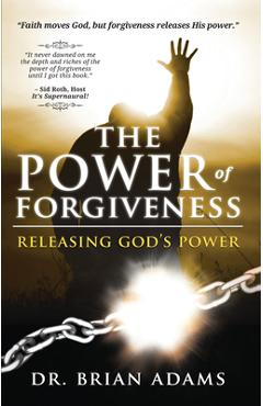 Coperta cărții 'The Power of Forgiveness: Releasing God's Power - Brian Adams'