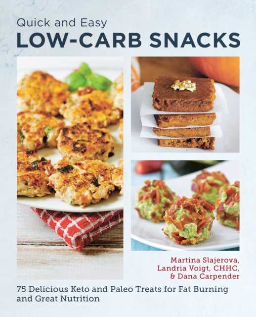 Quick and Easy Low Carb Snacks: 75 Delicious Keto and Paleo Treats for Fat Burning and Great Nutrition - Martina Slajerova