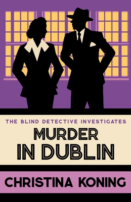 Murder in Dublin: The Thrilling Inter-War Mystery Series - Christina Koning