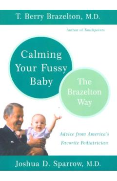 Poza produsului Calming Your Fussy Baby: The Brazelton Way - T. Berry Brazelton