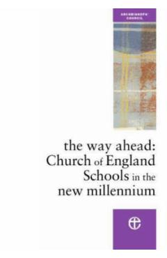 Poza produsului The Way Ahead: Church of England Schools in the New Millennium - Church Schools Review Group