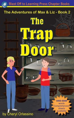 The Trap Door - The Adventures of Max & Liz - Book 2 - Cheryl Orlassino