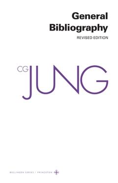 Collected Works of C. G. Jung, Volume 19: General Bibliography - Revised Edition - C. G. Jung