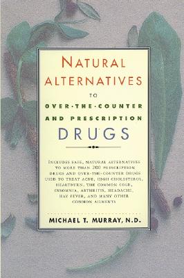 Natural Alternatives (O T C) to Over-The-Counter and Prescription Drugs - Murray
