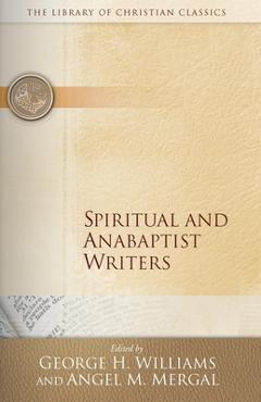 Poza produsului Spiritual and Anabaptist Writers - George H. Williams